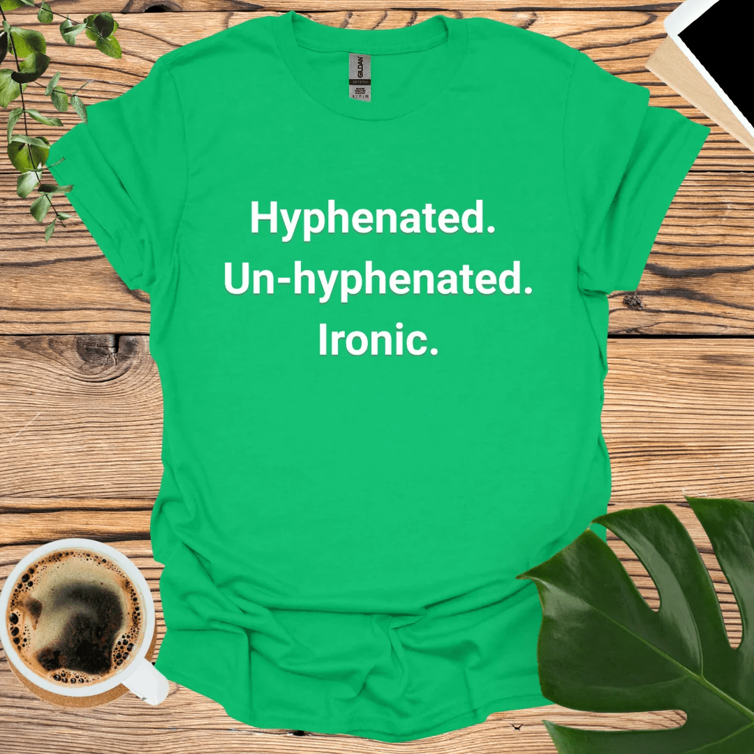 Ironic Grammar T-Shirt - Hyphenated and Un-hyphenated Humor