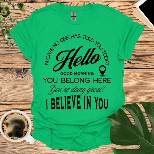 You're Doing Great - I Believe In You T-Shirt