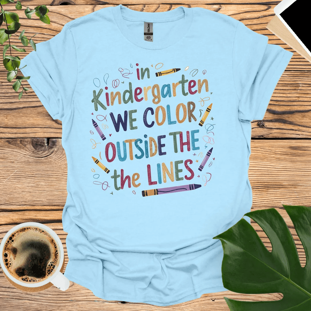 We Color Outside the Lines in Kindergarten T-Shirt