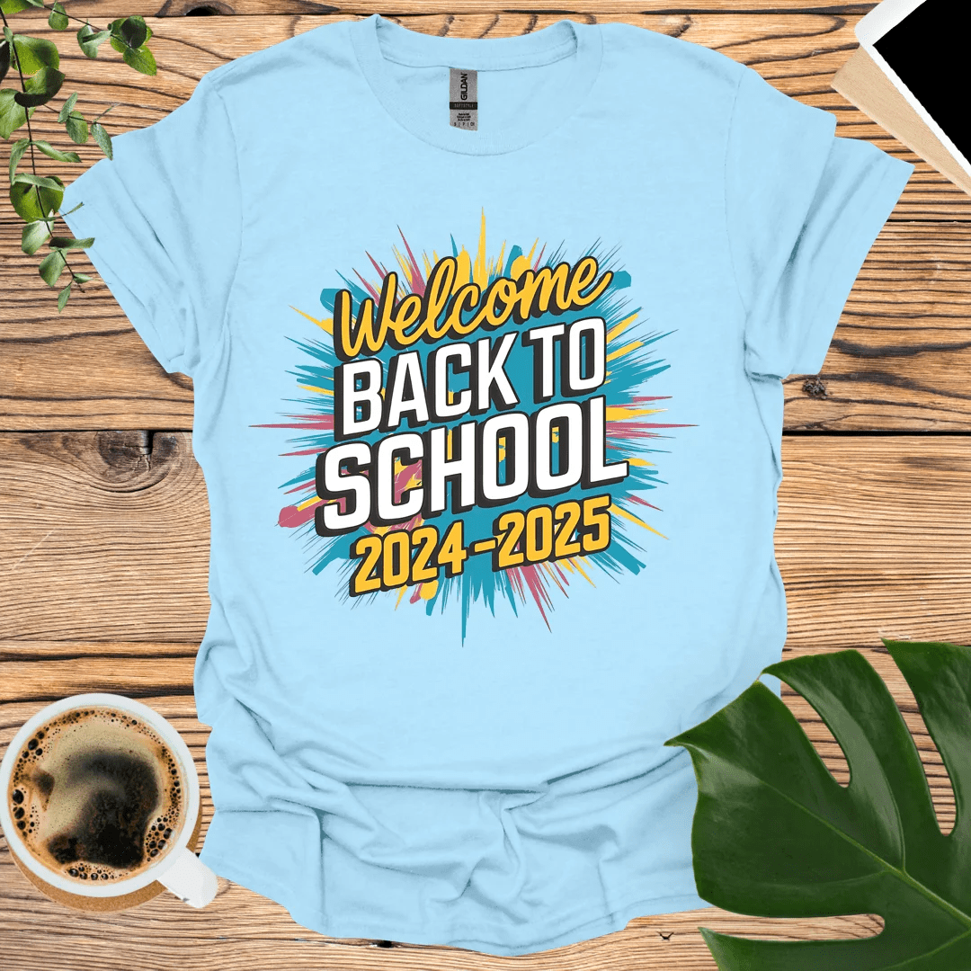 Welcome Back To School 2024 - 2025 - T-Shirt