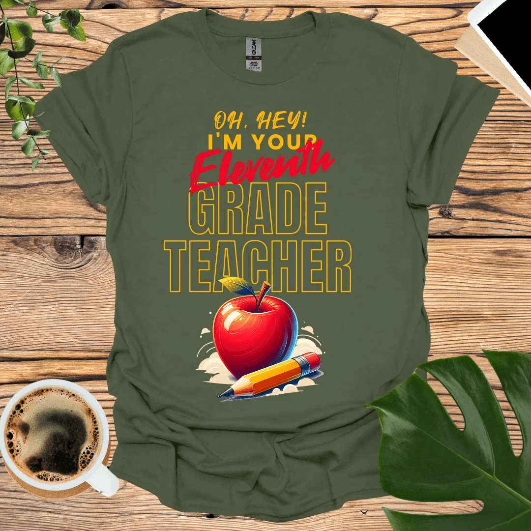 Oh Hey Eleventh Grader! 11th Grade Teacher T-Shirt