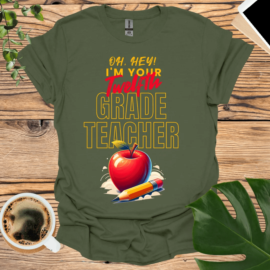 Oh Hey Twelfth Grader! 12th Grade Teacher T-Shirt