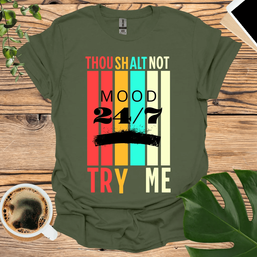 Thou Shalt Not Try Me - Mood 24/7 T-Shirt