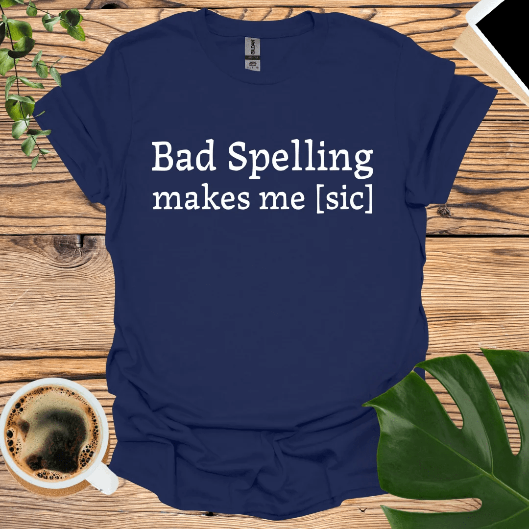 Bad Spelling T-Shirt - Laugh at Common Mistakes