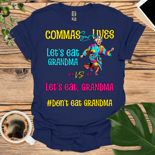 Don't Eat Grandma: Commas Save Lives T-Shirt