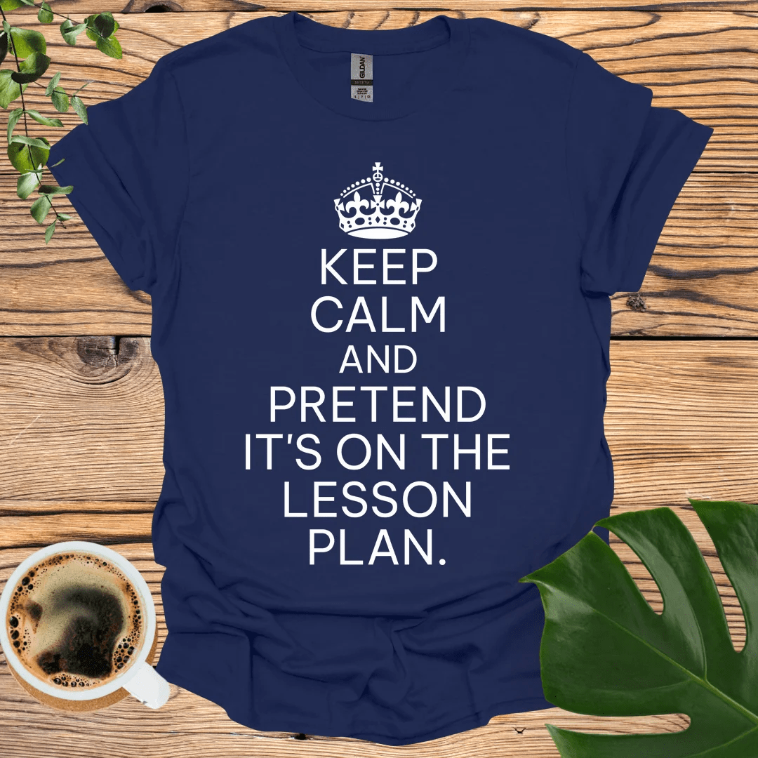 Keep Calm T-shirt - Pretend It's On Teh Lesson Plan