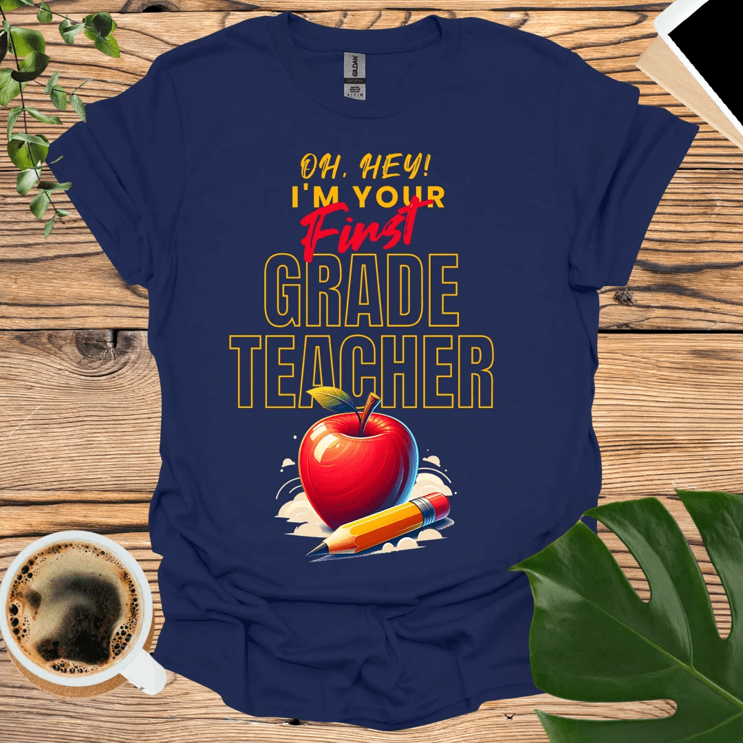 Oh Hey First Grader! 1st Grade Teacher T-Shirt