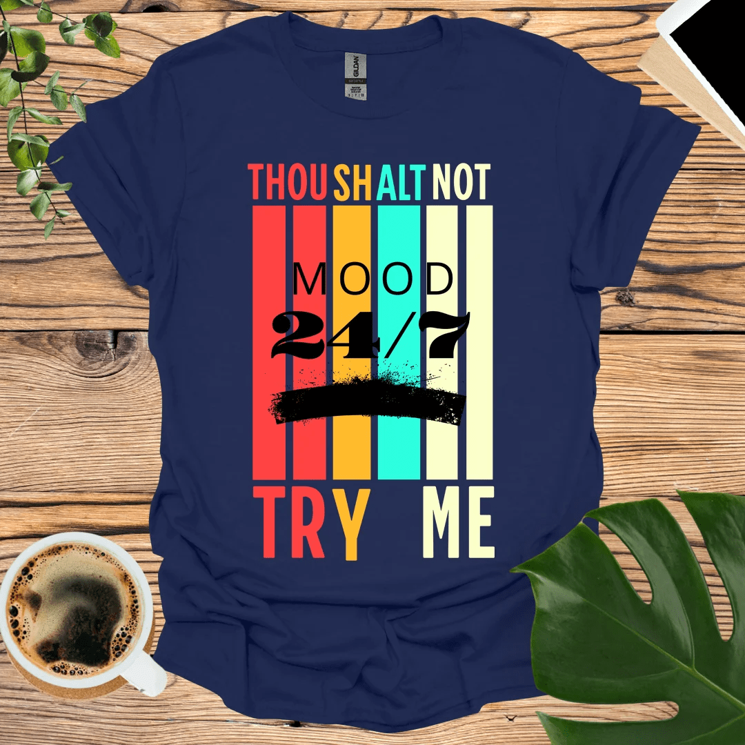 Thou Shalt Not Try Me - Mood 24/7 T-Shirt