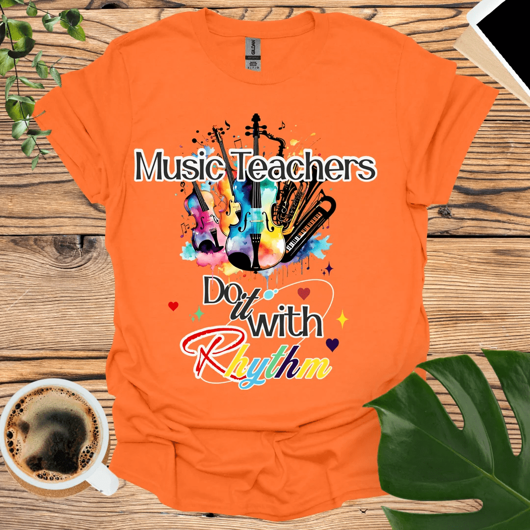 Music Teachers Do it With Rhythm T-Shirt