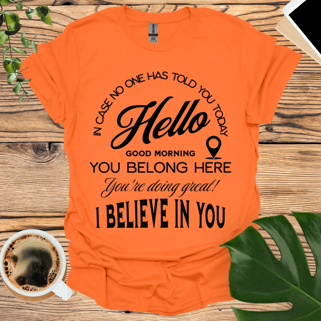 You're Doing Great - I Believe In You T-Shirt