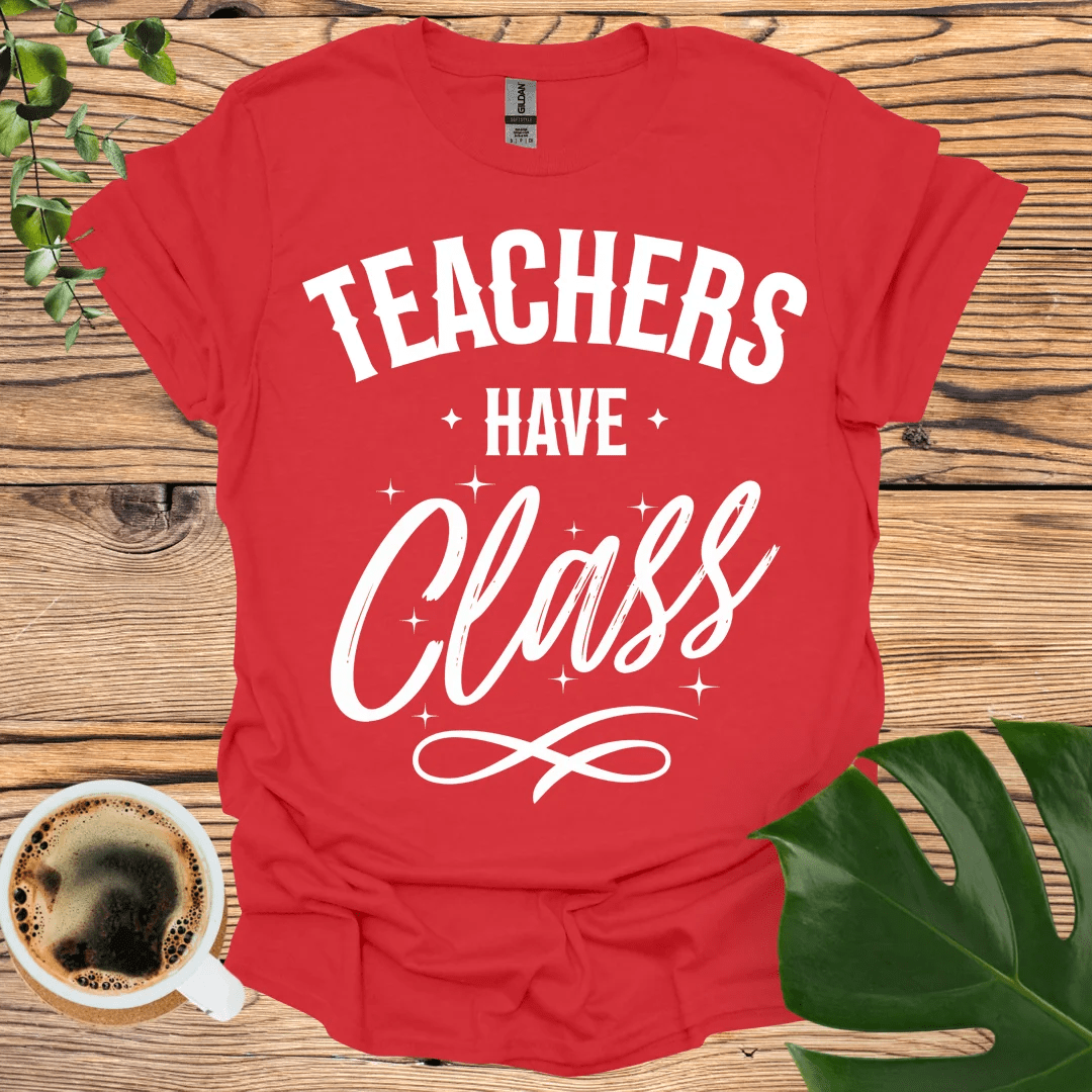 Elegant and Bold Teachers Have Class T-shirt