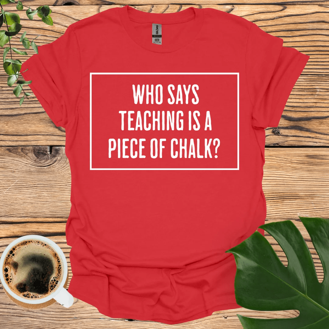 Expressive "Piece of Chalk" T-shirt for Educators