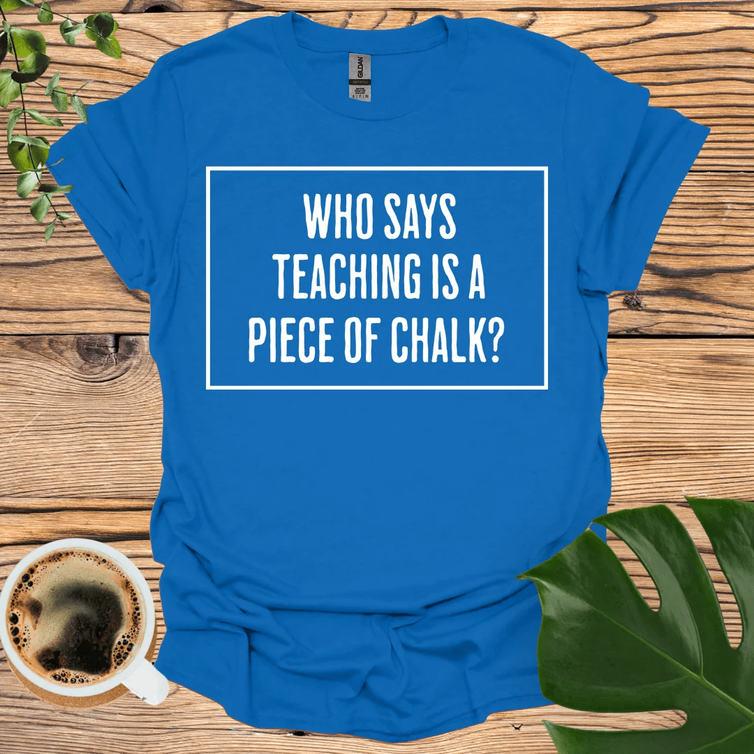 Expressive "Piece of Chalk" T-shirt for Educators