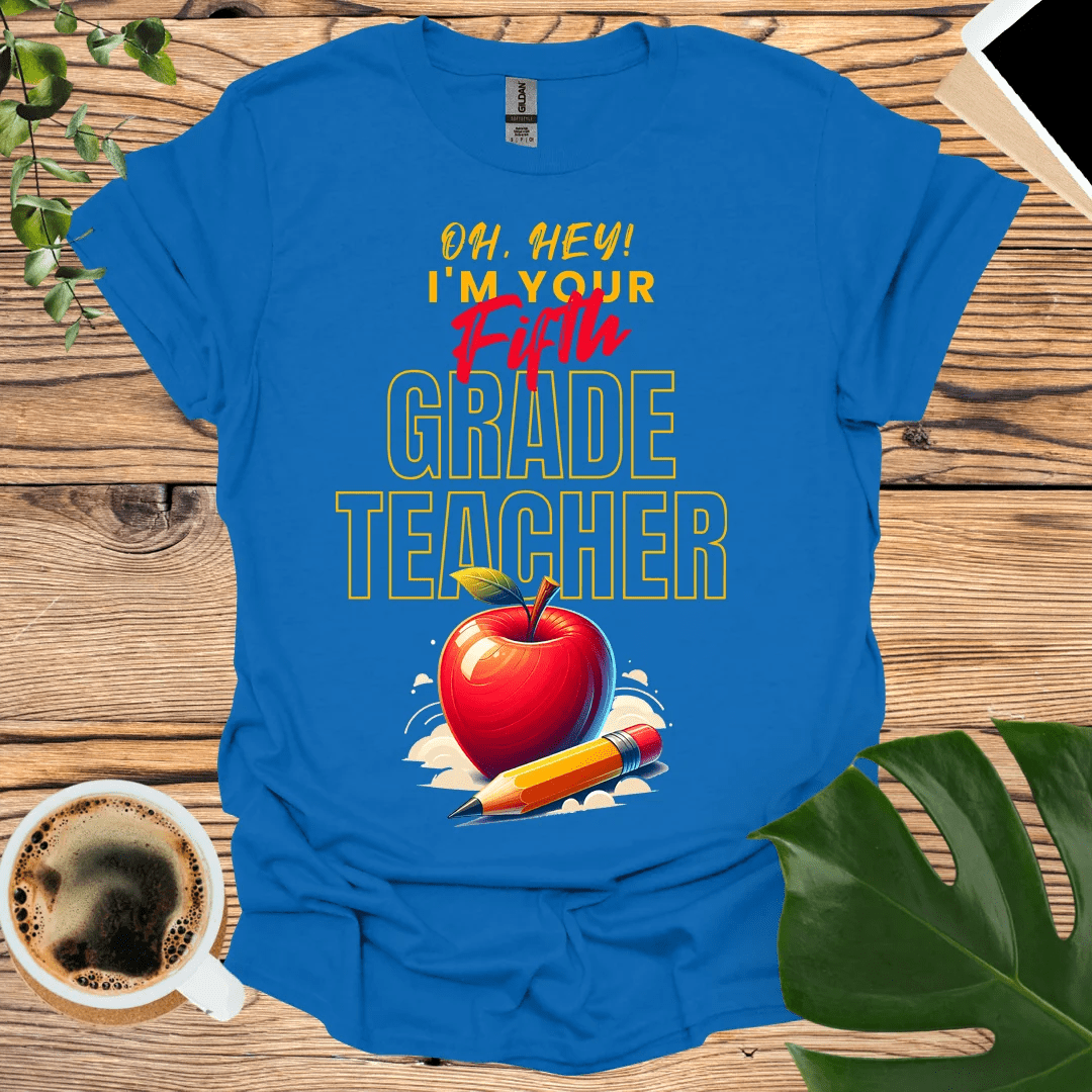 Oh Hey Fifth Grader! 5th Grade Teacher T-Shirt