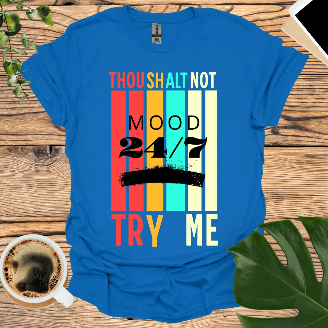 Thou Shalt Not Try Me - Mood 24/7 T-Shirt