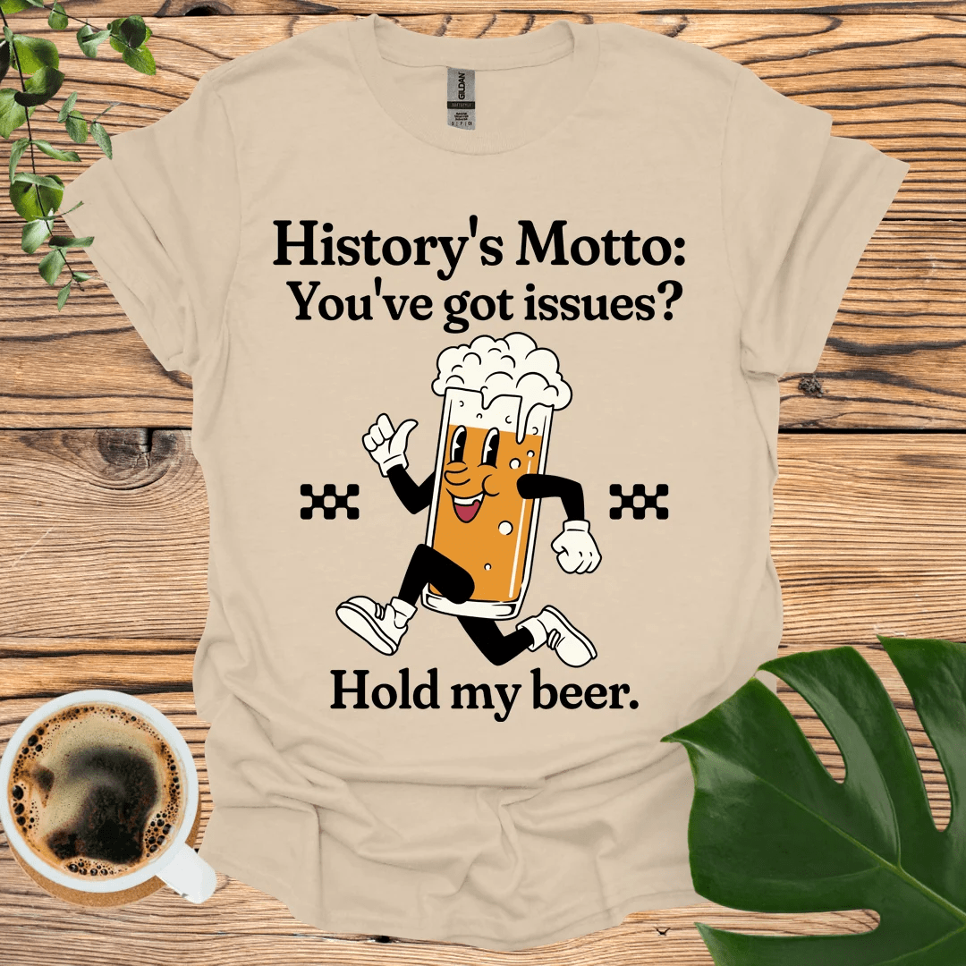 Hold My Beer: History’s Motto T-shirt