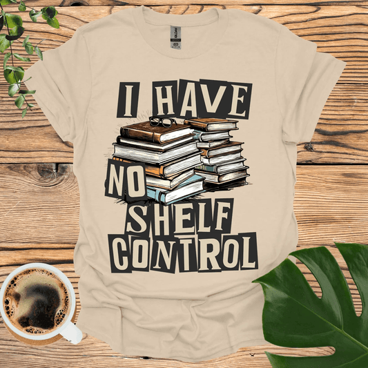 I Have 'No Shelf Control' T-Shirt for Bibliophiles