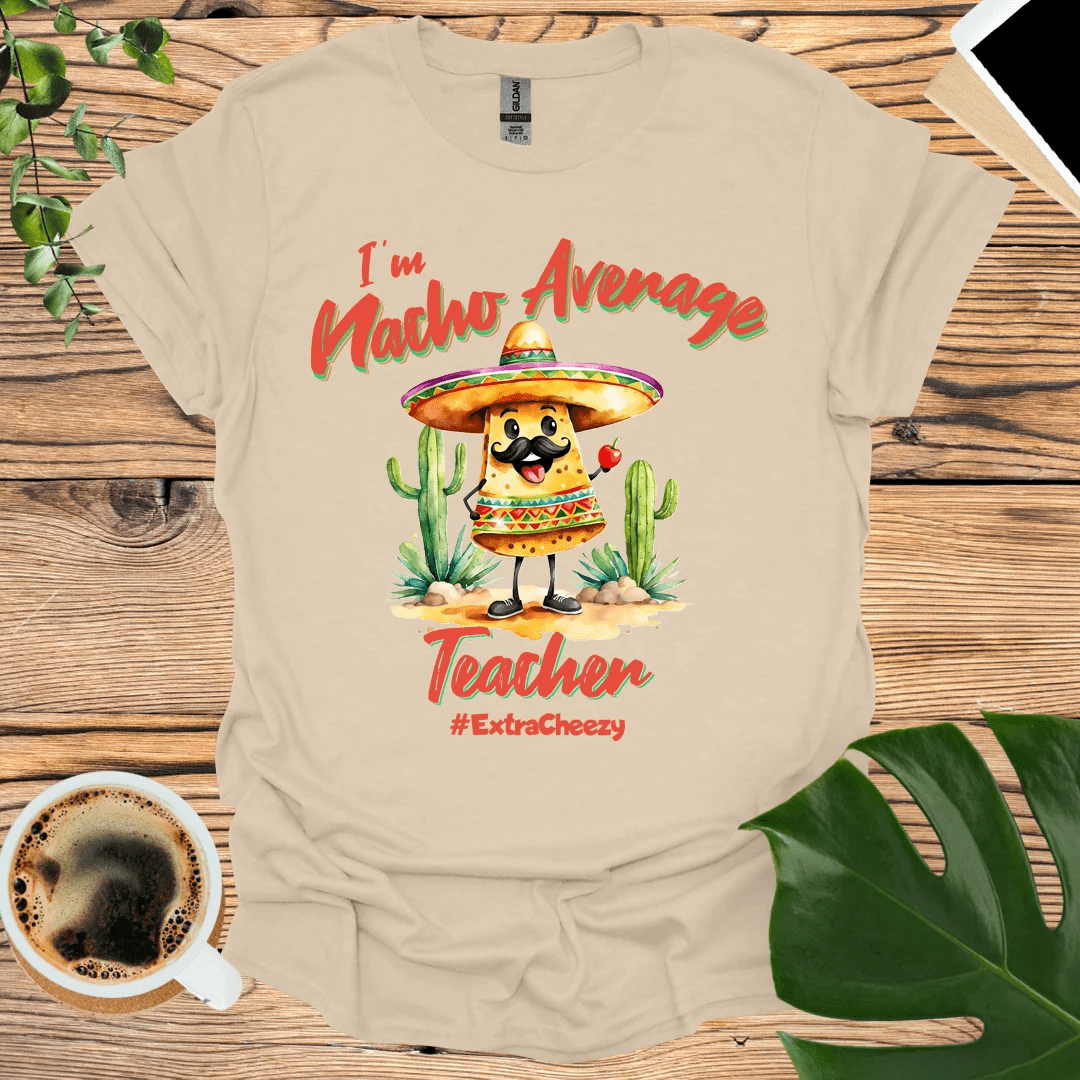 Taco 'Bout Awesome: Nacho Average Teacher T-shirt