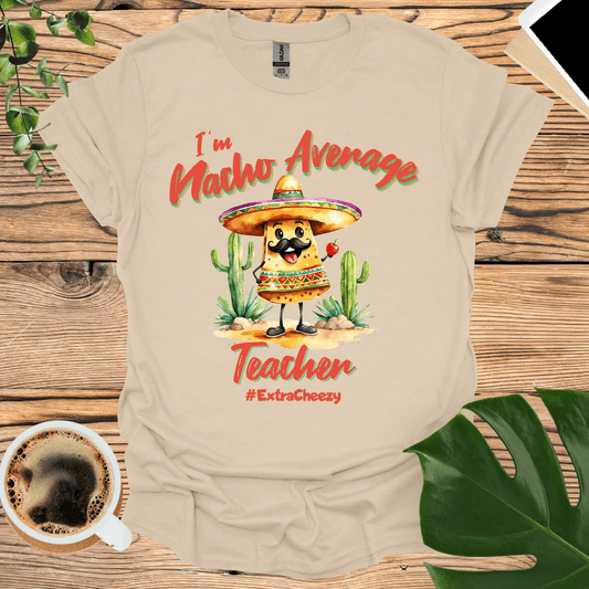 Taco 'Bout Awesome: Nacho Average Teacher T-shirt