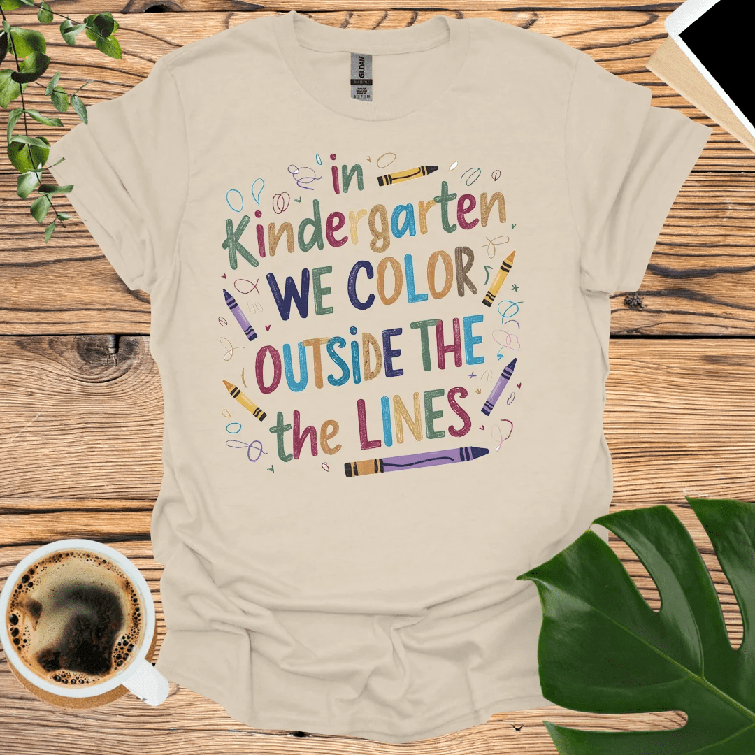 We Color Outside the Lines in Kindergarten T-Shirt