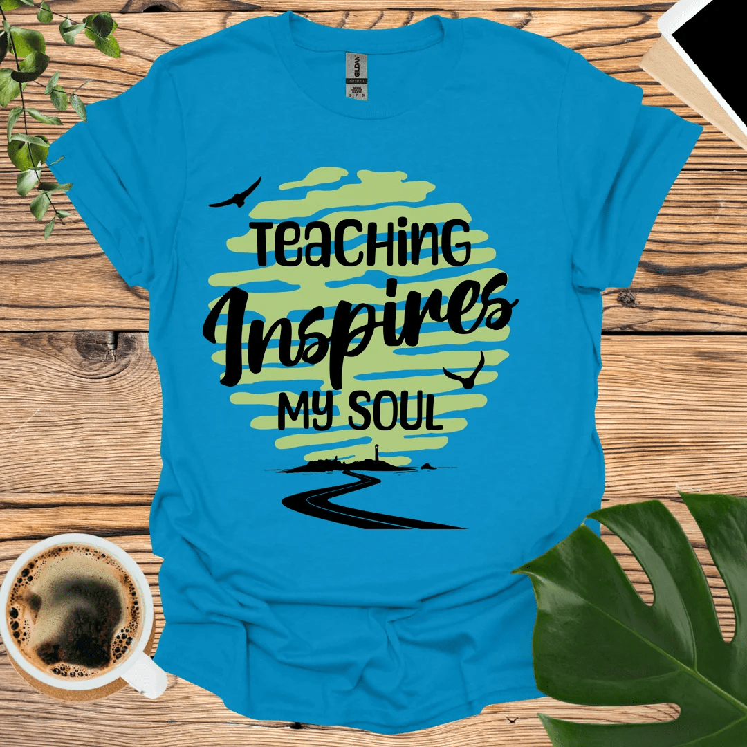 Teaching Inspires My Soul T-Shirt