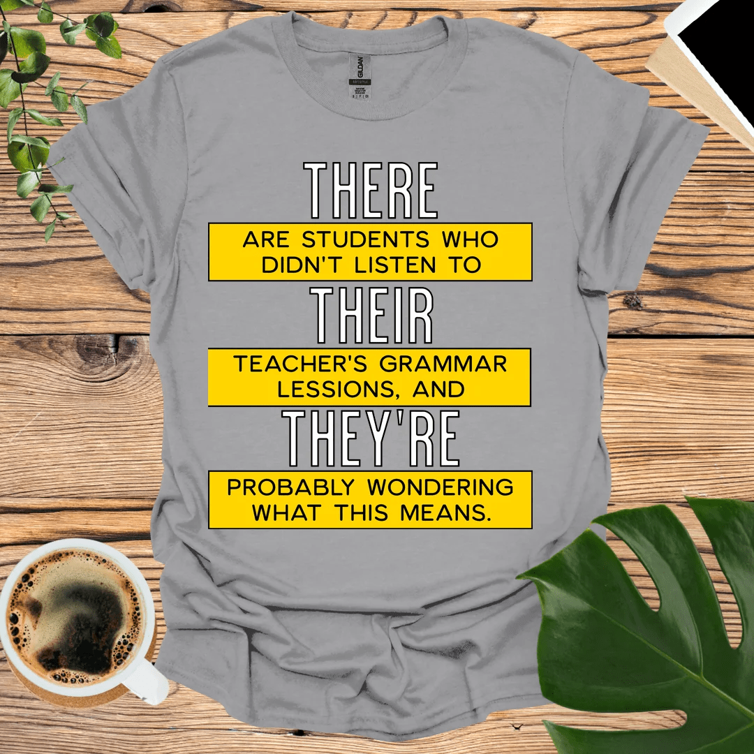 Correct Grammar with Style: There, Their, They're T-Shirt