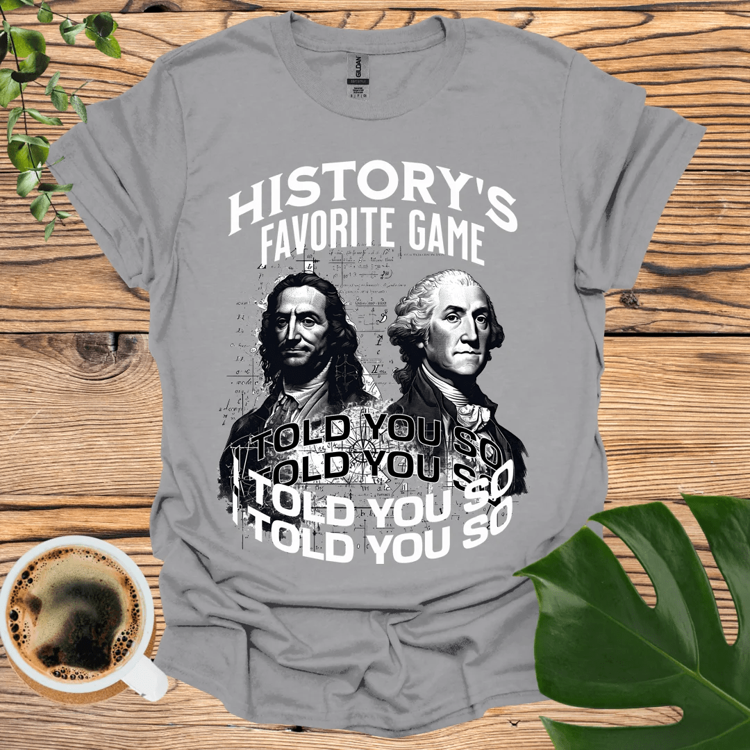 I Told You So T-Shirt: Historical Wisdom in Style