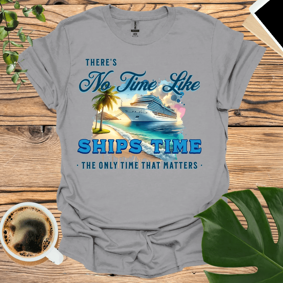 There’s No Time Like Ships Time T-Shirt