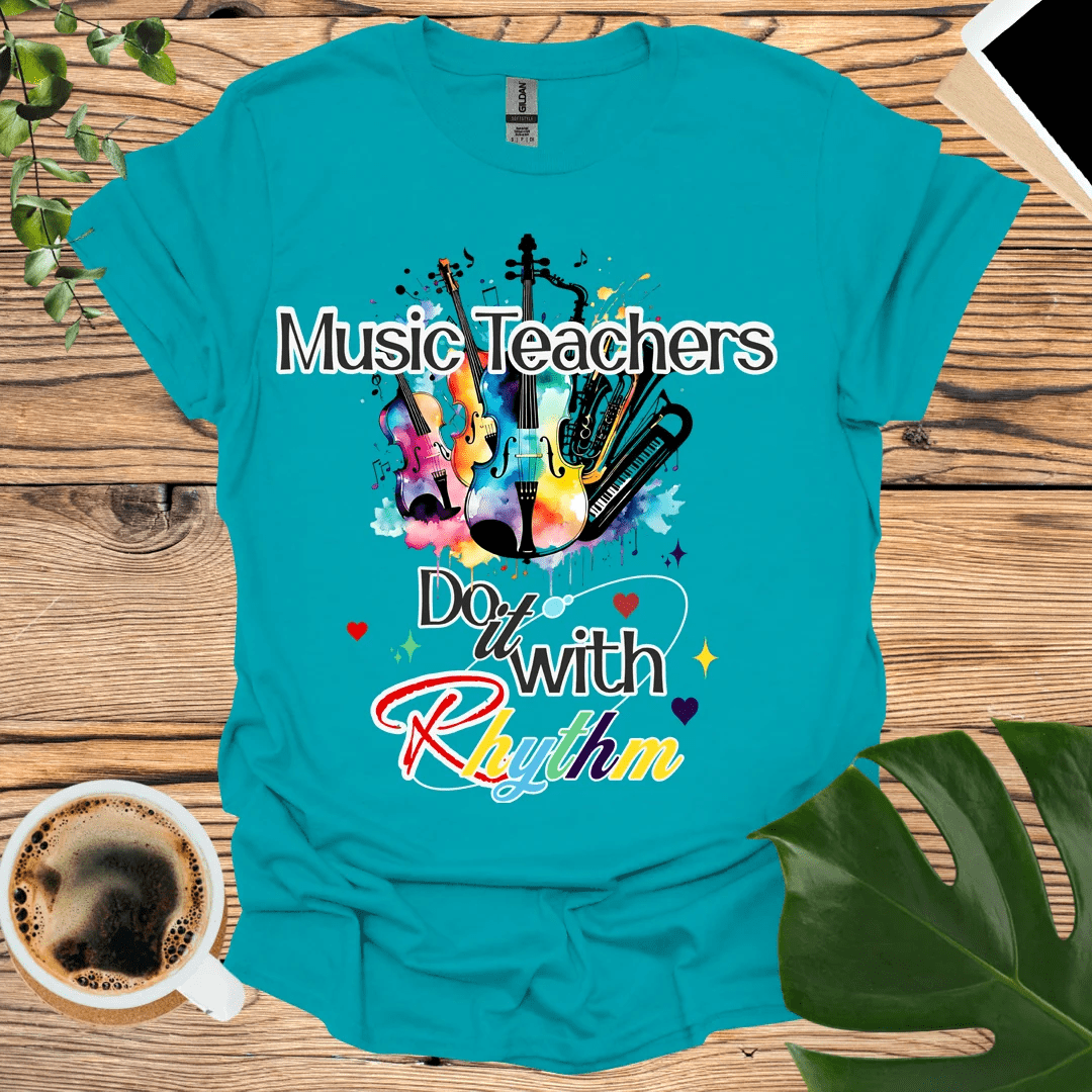 Music Teachers Do it With Rhythm T-Shirt