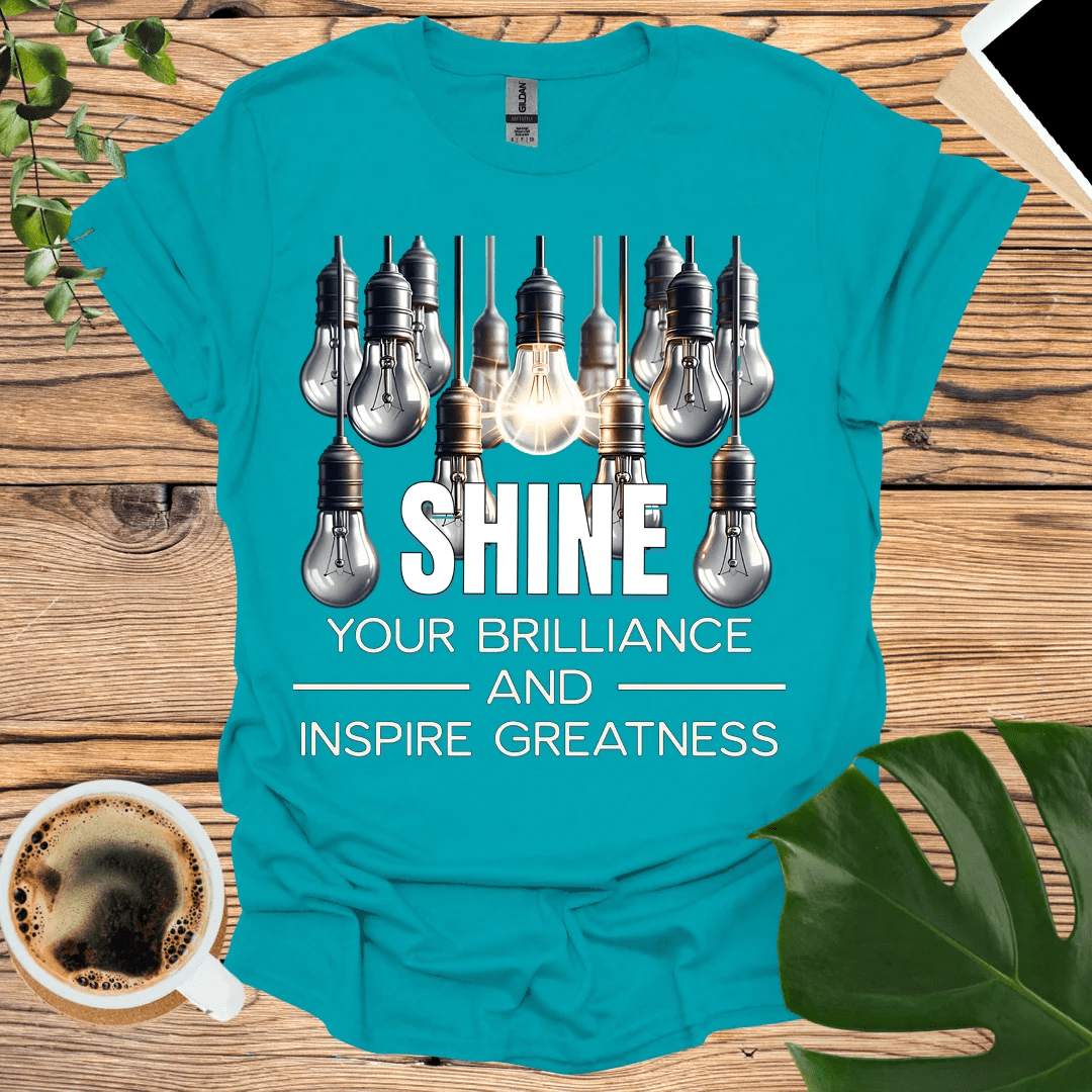 Shine Your Brilliance and Inspire Greatness T-Shirt