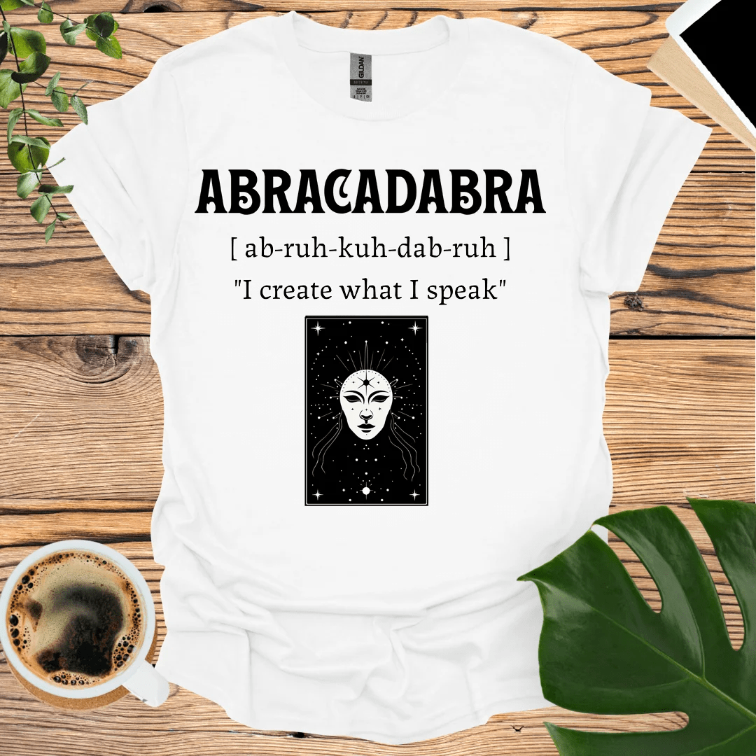 Abracadabra “I Create What I Speak” T-Shirt