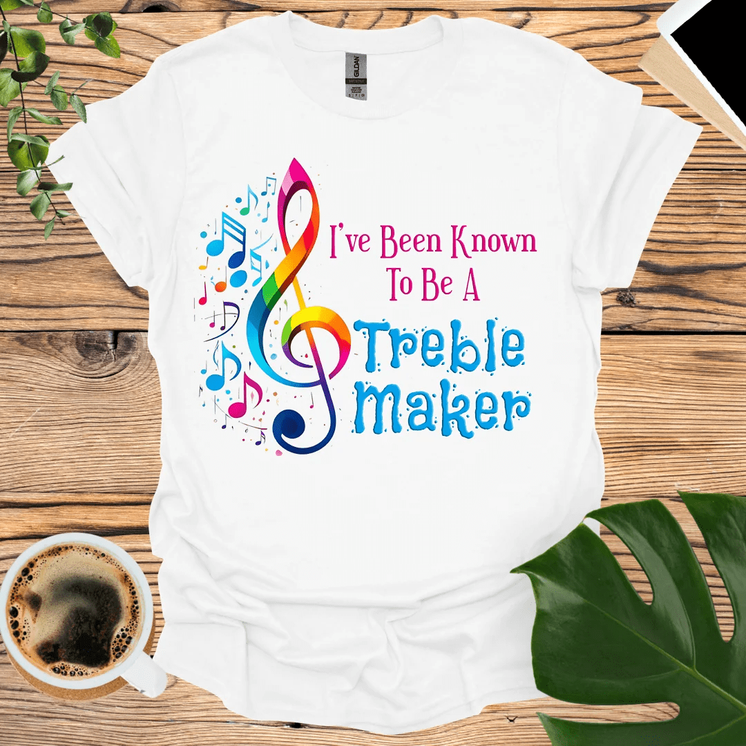 Are You a Known 'Treble Maker'? - Music T-Shirt