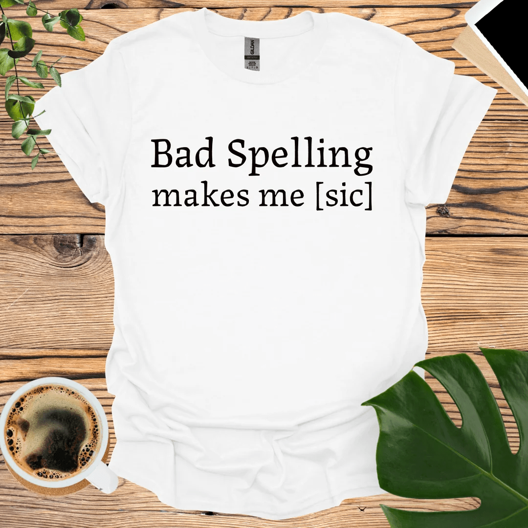 Bad Spelling T-Shirt - Laugh at Common Mistakes