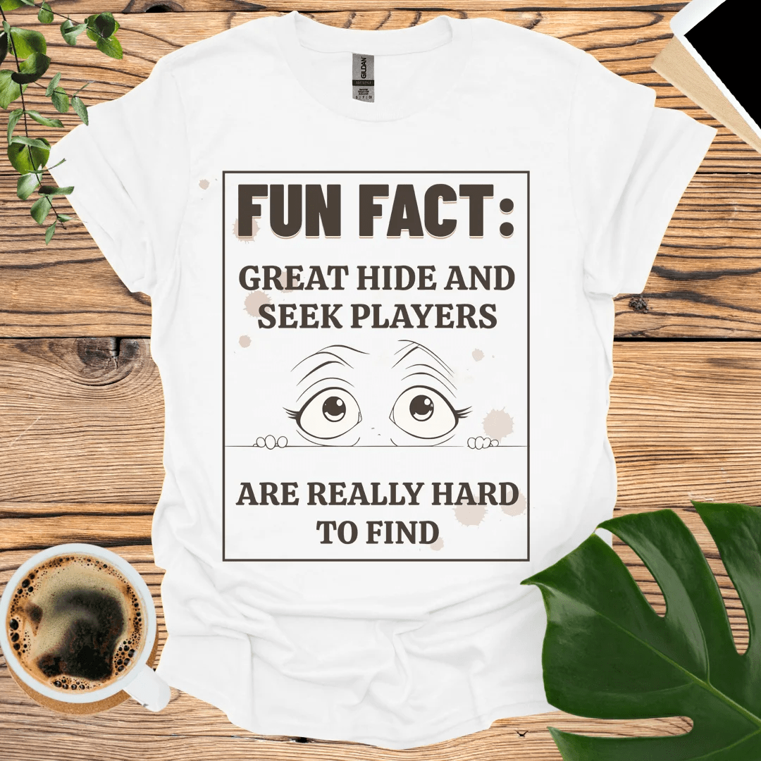 Clever Hide and Seek Humor T-shirt: A Fun Fact You Can Wear