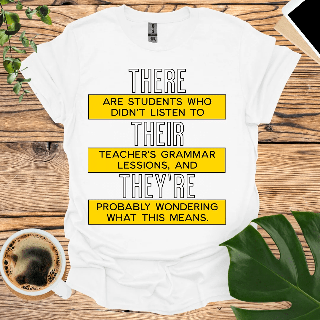 Correct Grammar with Style: There, Their, They're T-Shirt