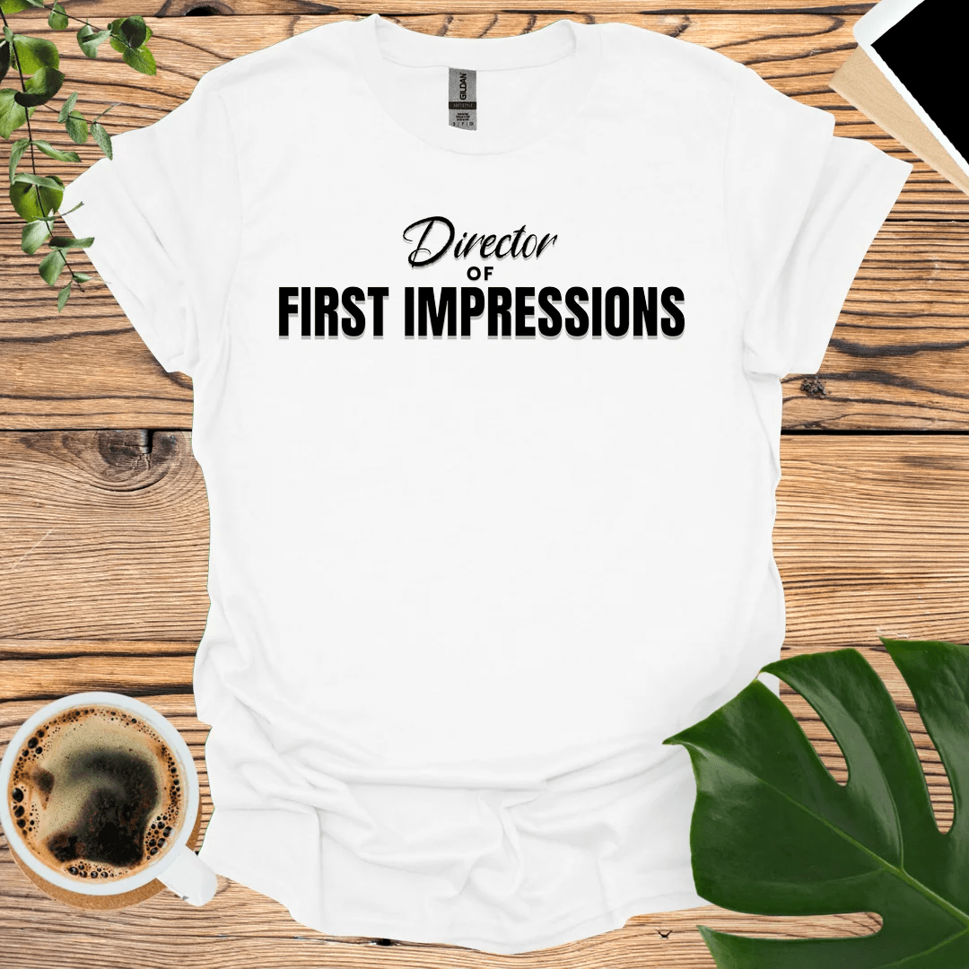 Director of First Impressions T-Shirt