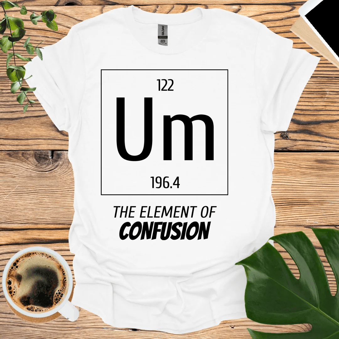 Geeky and Clever: Element of Confusion T-Shirt