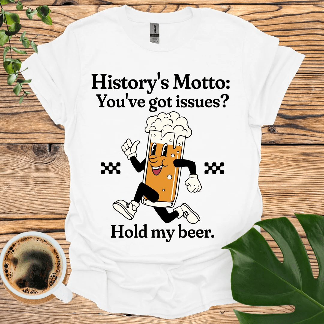 Hold My Beer: History’s Motto T-shirt