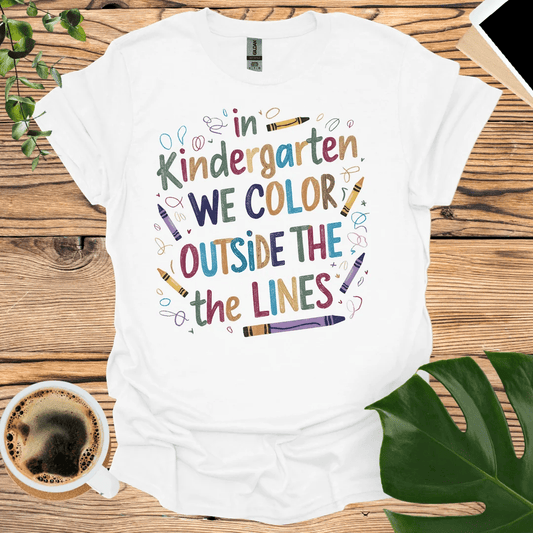 We Color Outside the Lines in Kindergarten T-Shirt